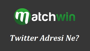 Matchwin Twitter Adresi Ne?
